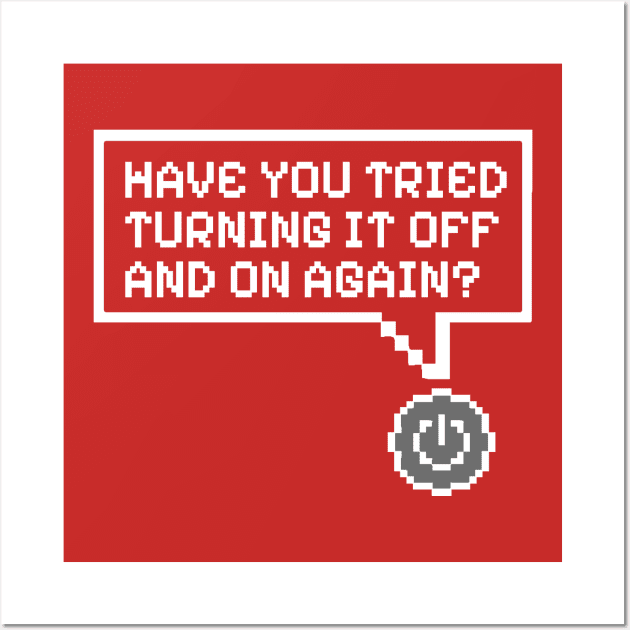 Have You Tried Turning It Off and On Again? Wall Art by KatiNysden